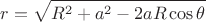 $$r=\sqrt{R^{2}+a^{2}-2aR\cos \theta }$$