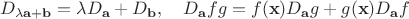 $$
D_{\lambda\mathbf{a}+\mathbf{b}}=\lambda D_{\mathbf{a}}+D_{\mathbf{b}}, \quad D_{\mathbf{a}}fg=f(\mathbf{x})D_{\mathbf{a}}g+g(\mathbf{x})D_{\mathbf{a}}f
$$