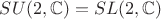 $SU(2,\mathbb{C})=SL(2,\mathbb{C})$