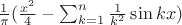 $\frac{1}{\pi} (\frac{x^2}{4}-\sum_{k=1}^n\frac{1}{k^2} \sin kx)$