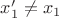 $x'_1\ne x_1$ $x'_1\ne x_1$