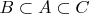 $B\subset A\subset C$