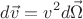 $$ d\vec v = v^2d\vec\Omega $$