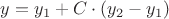 $y=y_1+C\cdot(y_2-y_1)$