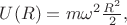 $U(R)=m\omega^2\tfrac{R^2}{2},$