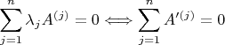 ${\displaystyle \sum_{j=1}^{n}\lambda_{j}A^{(j)}=0\Longleftrightarrow\sum_{j=1}^{n}A^{\prime(j)}}=0$