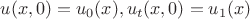 $u(x,0) = u_0(x), u_t(x,0) = u_1(x)$