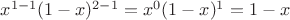 $x^{1 - 1} (1-x)^{2 - 1}=x^0 (1-x)^1=1-x$