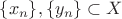 $\{x_{n}\}, \{y_{n}\}\subset X$