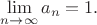 $\lim\limits_{n\to\infty}a_n=1.$