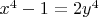 $x^4 - 1 = 2y^4$