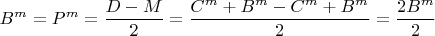 $B^m =P^m= \dfrac {D-M}{2}= \dfrac {C^m+B^m-C^m+B^m}{2}= \dfrac {2B^m}{2} $