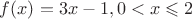 $f(x) = 3x-1, 0 < x\leqslant 2$