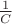 $\frac{1}{C}$