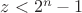 $z<2^n-1$