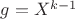 $g = X^{k - 1}$