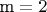 ${\text{m}} = 2$