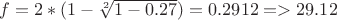 $f =2*(1-\sqrt[2] {1-0.27})=0.2912=>29.12$