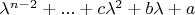 $\lambda ^{n-2} + ... + c\lambda ^2 + b\lambda + a$