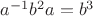 $a^{-1}b^2a=b^3$