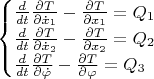 $\begin{cases}
\frac{d}{dt}\frac{\partial T}{\partial\dot x_1}-\frac{\partial T}{\partial x_1}=Q_1\\
\frac{d}{dt}\frac{\partial T}{\partial\dot x_2}-\frac{\partial T}{\partial x_2}=Q_2\\
\frac{d}{dt}\frac{\partial T}{\partial\dot \varphi}-\frac{\partial T}{\partial \varphi}=Q_3
\end{cases}$