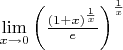 $\lim\limits_{x\rightarrow0}\left(\frac{(1+x)^{\frac1x}}{e}\right)^{\frac1x}$