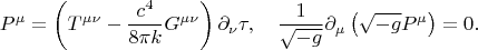 $$
P^{\mu} = \left( T^{\mu \nu} - \frac{c^4}{8 \pi k} G^{\mu \nu} \right) \partial_{\nu} \tau,
\quad \frac{1}{\sqrt{-g}} \partial_{\mu} \left( \sqrt{-g} P^{\mu} \right) = 0.
$$