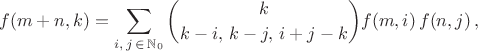 $$f(m+n,k)=\sum_{i,\,j\,\in\,\mathbb N_0} {\binom {k} {k-i,\,k-j,\,i+j-k}f(m,i)\,f(n,j)}\, ,$$