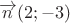 $$\overrightarrow{n}(2;-3)$$