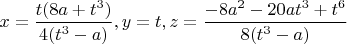 $x = \dfrac{t(8a+t^3)}{4(t^3-a)}, y = t, z = \dfrac{-8a^2-20at^3+t^6}{8(t^3-a)}$