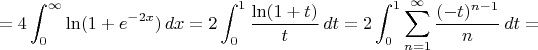 $$=4\int_0^{\infty}\ln(1+e^{-2x})\,dx=2\int_0^1\frac{\ln(1+t)}t\,dt=2\int_0^1\sum_{n=1}^{\infty}\frac{(-t)^{n-1}}n\,dt=$$