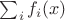 $\sum_i f_i(x)$