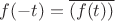 $f(-t)=\overline{(f(t))}$