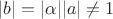 $|b|=|\alpha ||a|\neq 1$