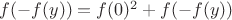 $f(-f(y))=f(0)^2+f(-f(y))$