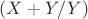 $(X+Y/Y)$