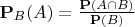 $\mathbf P_B(A)=\frac{\mathbf P(A\cap B)}{\mathbf P(B)}$
