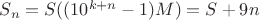 $S_n=S((10^{k+n}-1)M)=S+9n$