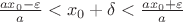 $\frac{ax_0-\varepsilon}{a}<x_0+\delta<\frac{ax_0+\varepsilon}{a}$