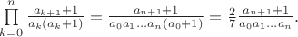 $\prod\limits_{k=0}^n \frac{a_{k+1}+1}{a_k(a_k+1)}=\frac{a_{n+1}+1}{a_0 a_1\dots a_n (a_0+1)}=\frac{2}{7}\frac{a_{n+1}+1}{a_0 a_1\dots a_n}.$