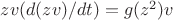 $zv(d(zv)/dt) = g (z^2)v $