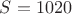 $S=1020$