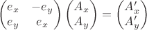 $$\begin{pmatrix}
e_x & -e_y \\
e_y & e_x 
\end{pmatrix}
\begin{pmatrix}
A_x \\
A_y
\end{pmatrix}
=
\begin{pmatrix}
A'_x \\
A'_y
\end{pmatrix}
$$