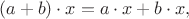 $$(a + b) \cdot x = a\cdot x + b\cdot x,$$