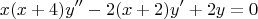 $$x(x+4)y''-2(x+2)y'+2y=0$$