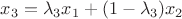 $x_3=\lambda_3 x_1 + (1-\lambda_3)x_2$