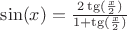 $\sin(x)=\frac {2\tg({\frac x 2})}{1+\tg({\frac x 2})}$