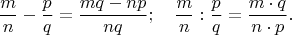 $$\frac{m}{n}-\frac{p}{q}=\frac{mq-np}{nq}; \quad \frac{m}{n} : \frac{p}{q}=\frac{m\cdot q}{n \cdot p}.$$