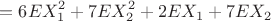 $$=6EX_1^2+7EX_2^2+2EX_1+7EX_2$$