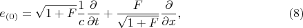 $$e_{(0)} = \sqrt{1 + F}\frac{1}{c}\frac{\partial}{\partial t} + \frac{F}{\sqrt{1 + F}}\frac{\partial}{\partial x}, \eqno(8)$$
